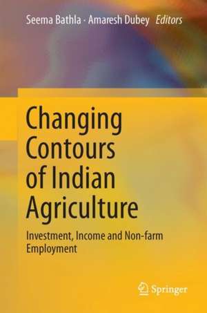 Changing Contours of Indian Agriculture: Investment, Income and Non-farm Employment de Seema Bathla