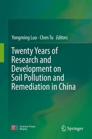 Twenty Years of Research and Development on Soil Pollution and Remediation in China de Yongming Luo