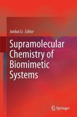 Supramolecular Chemistry of Biomimetic Systems de Junbai Li