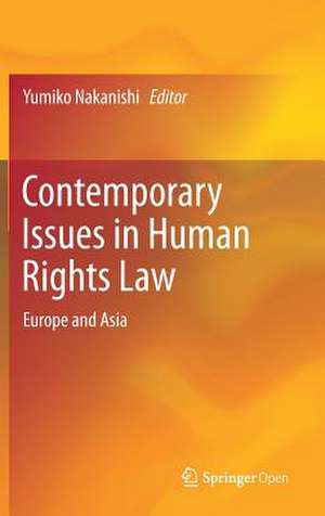 Contemporary Issues in Human Rights Law: Europe and Asia de Yumiko Nakanishi