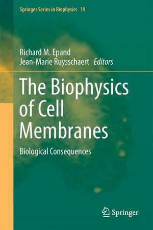 The Biophysics of Cell Membranes: Biological Consequences de Richard M. Epand