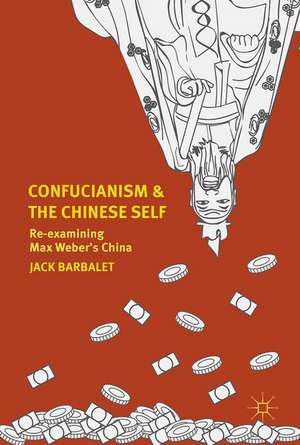 Confucianism and the Chinese Self: Re-examining Max Weber’s China de Jack Barbalet