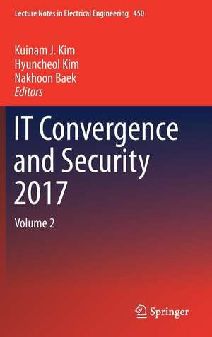 IT Convergence and Security 2017: Volume 2 de Kuinam J. Kim