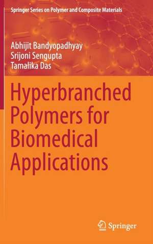 Hyperbranched Polymers for Biomedical Applications de Abhijit Bandyopadhyay