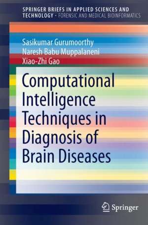 Computational Intelligence Techniques in Diagnosis of Brain Diseases de Sasikumar Gurumoorthy