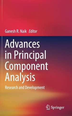 Advances in Principal Component Analysis: Research and Development de Ganesh R. Naik