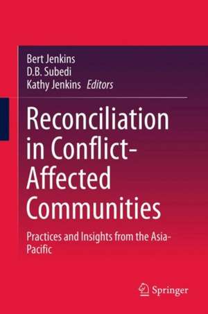 Reconciliation in Conflict-Affected Communities: Practices and Insights from the Asia-Pacific de Bert Jenkins