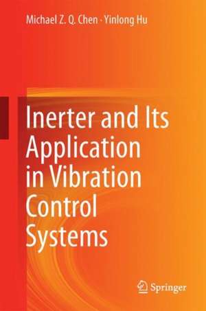 Inerter and Its Application in Vibration Control Systems de Michael Z. Q. Chen