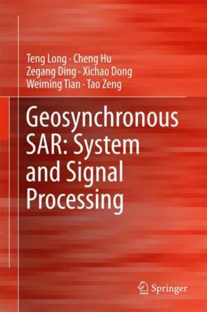 Geosynchronous SAR: System and Signal Processing de Teng Long