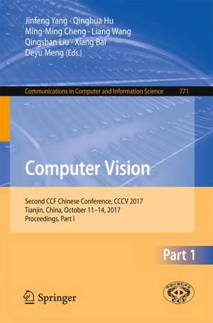 Computer Vision: Second CCF Chinese Conference, CCCV 2017, Tianjin, China, October 11–14, 2017, Proceedings, Part I de Jinfeng Yang