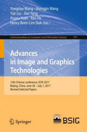 Advances in Image and Graphics Technologies: 12th Chinese conference, IGTA 2017, Beijing, China, June 30 – July 1, 2017, Revised Selected Papers de Yongtian Wang