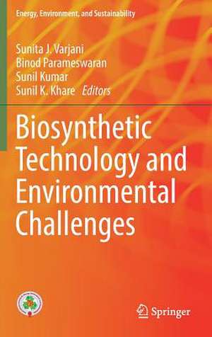 Biosynthetic Technology and Environmental Challenges de Sunita J. Varjani