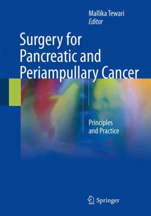 Surgery for Pancreatic and Periampullary Cancer: Principles and Practice de Mallika Tewari