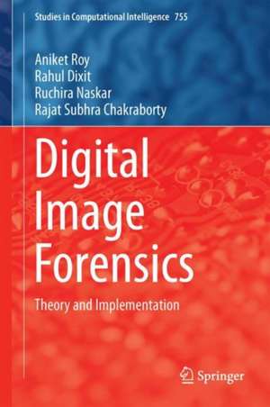 Digital Image Forensics: Theory and Implementation de Aniket Roy