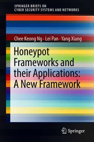 Honeypot Frameworks and Their Applications: A New Framework de Chee Keong NG