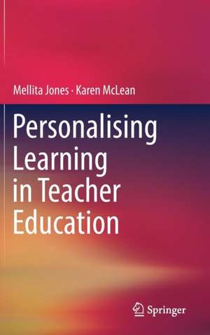 Personalising Learning in Teacher Education de Mellita Jones