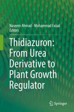 Thidiazuron: From Urea Derivative to Plant Growth Regulator de Naseem Ahmad