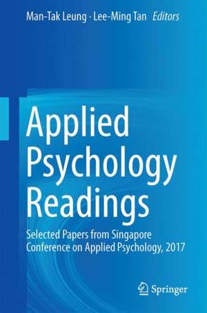 Applied Psychology Readings: Selected Papers from Singapore Conference on Applied Psychology, 2017 de Man-Tak Leung