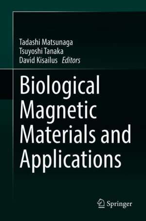 Biological Magnetic Materials and Applications de Tadashi Matsunaga