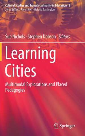 Learning Cities: Multimodal Explorations and Placed Pedagogies de Sue Nichols