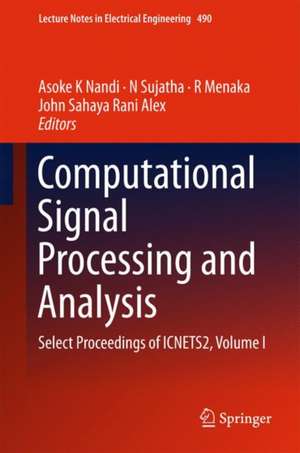 Computational Signal Processing and Analysis: Select Proceedings of ICNETS2, Volume I de Asoke K. Nandi