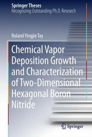 Chemical Vapor Deposition Growth and Characterization of Two-Dimensional Hexagonal Boron Nitride de Roland Yingjie Tay