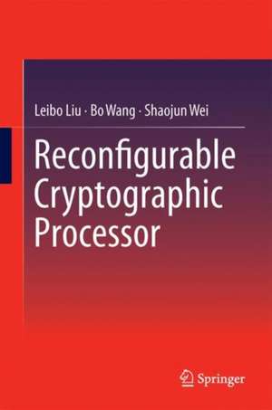 Reconfigurable Cryptographic Processor de Leibo Liu