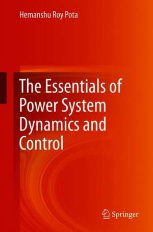 The Essentials of Power System Dynamics and Control de Hemanshu Roy Pota