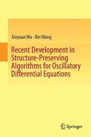 Recent Developments in Structure-Preserving Algorithms for Oscillatory Differential Equations de Xinyuan Wu