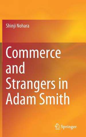 Commerce and Strangers in Adam Smith de Shinji Nohara