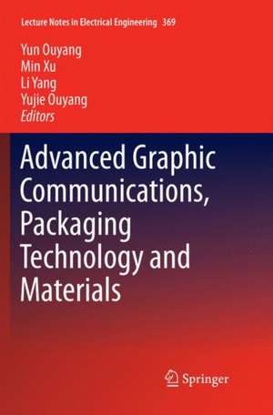 Advanced Graphic Communications, Packaging Technology and Materials de Yun Ouyang