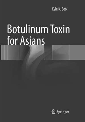 Botulinum Toxin for Asians de Kyle K Seo