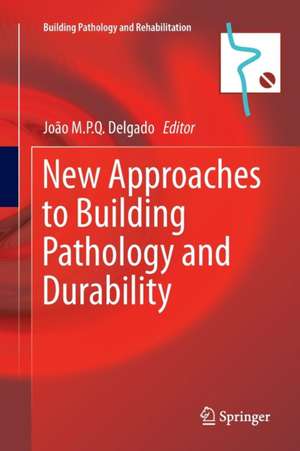 New Approaches to Building Pathology and Durability de João M.P.Q. Delgado