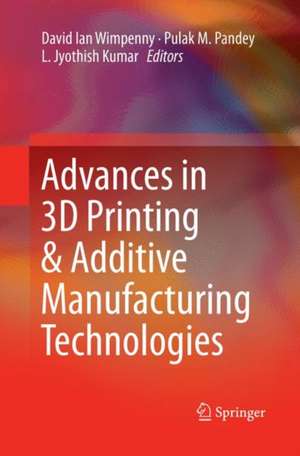 Advances in 3D Printing & Additive Manufacturing Technologies de David Ian Wimpenny