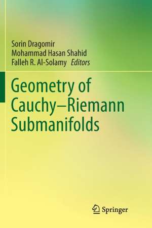 Geometry of Cauchy-Riemann Submanifolds de Sorin Dragomir