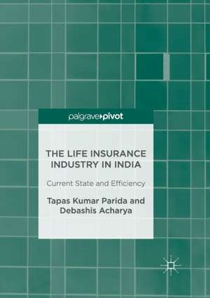 The Life Insurance Industry in India: Current State and Efficiency de Tapas Kumar Parida