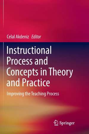 Instructional Process and Concepts in Theory and Practice: Improving the Teaching Process de Celal Akdeniz