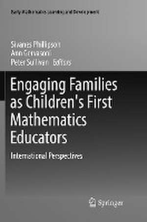 Engaging Families as Children's First Mathematics Educators: International Perspectives de Sivanes Phillipson