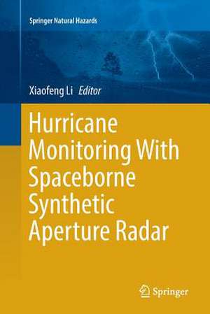 Hurricane Monitoring With Spaceborne Synthetic Aperture Radar de Xiaofeng Li