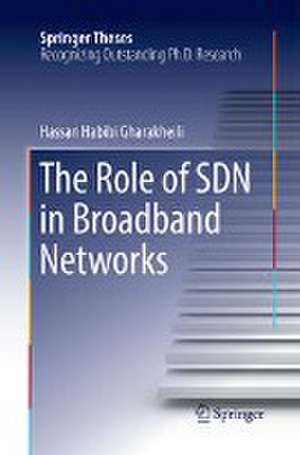 The Role of SDN in Broadband Networks de Hassan Habibi Gharakheili