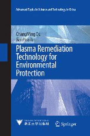 Plasma Remediation Technology for Environmental Protection de ChangMing Du