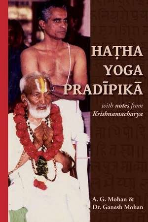 Hatha Yoga Pradipika: Translation with Notes from Krishnamacharya de Ganesh Mohan