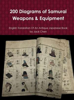 200 Diagrams of Samurai Weapons & Equipment de Jack Chen