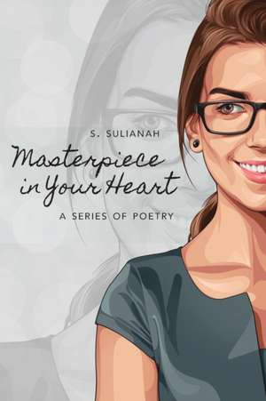 Masterpiece in Your Heart de S. Sulianah