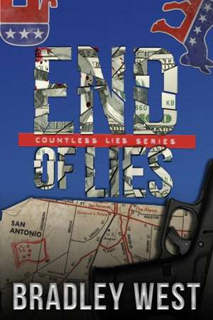 End of Lies: A Political Thriller de Bradley West