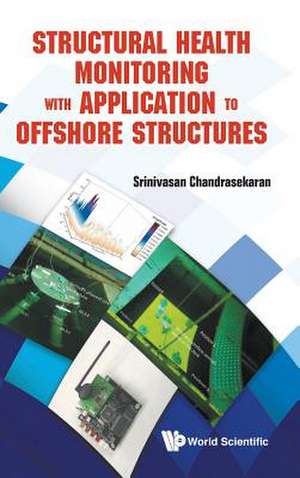 STRUCTURAL HEALTH MONITOR WITH APPLN TO OFFSHORE STRUCTURES de Srinivasan Chandrasekaran