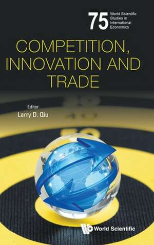 COMPETITION, INNOVATION AND TRADE de Larry Qiu