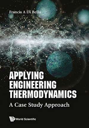 APPLYING ENGINEERING THERMODYNAMICS de Francis A Di Bella