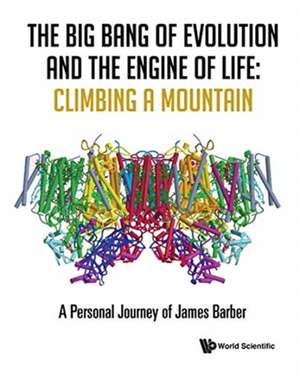 BIG BANG OF EVOLUTION AND THE ENGINE OF LIFE de James Barber