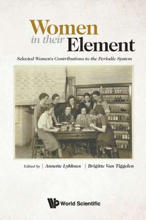 WOMEN IN THEIR ELEMENT de Annette Lykknes & Brigitte van Tiggelen